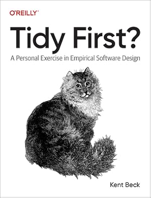 Tidy First?: A Personal Exercise in Empirical Software Design