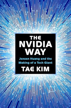 The Nvidia Way: Jensen Huang and the Making of a Tech Giant