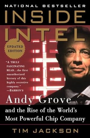 Inside Intel: Andy Grove and the Rise of the World's Most Powerful Chip Company